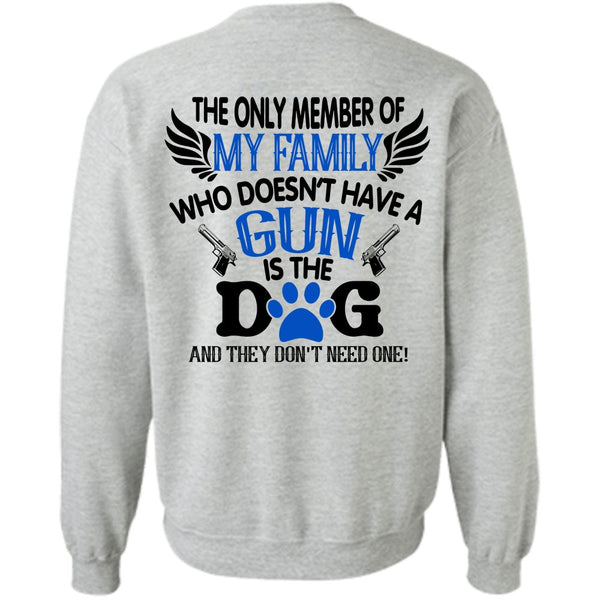 Favorite T Shirt, Doesn't Have A Gun Is The Dog Sweatshirt