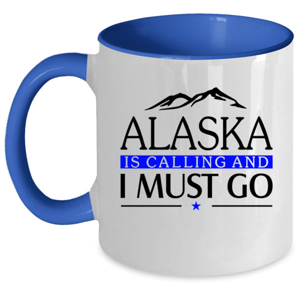 Awesome Alaska Coffee Mug, Alaska Is Calling And I Must Go Accent Mug