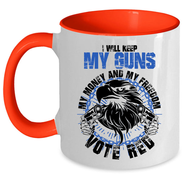 Cool Coffee Mug, I Will Keep My Guns My Money And My Freedom Accent Mug