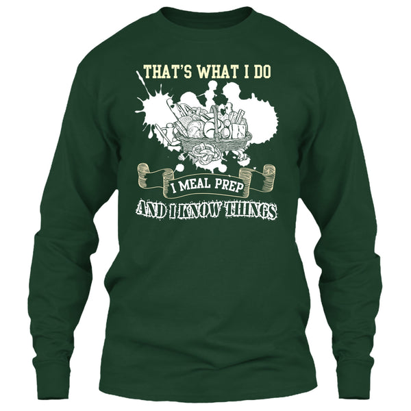 That's What I Do T Shirt, I Meal Prep And I Know Things T Shirt