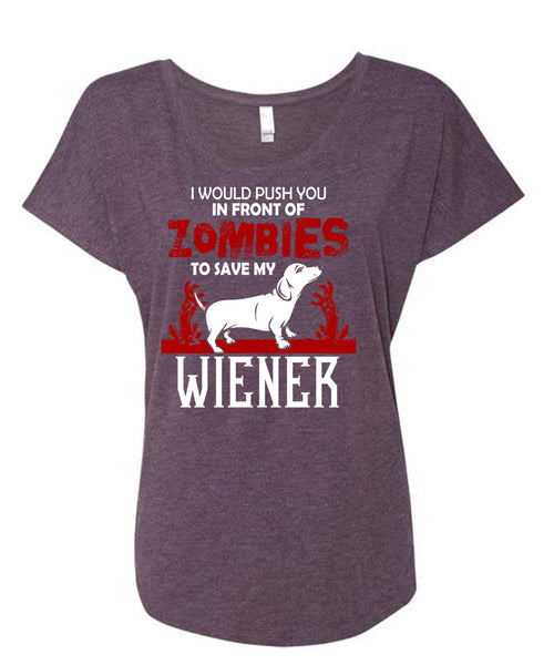 Push You In Front Of Zombies To Save My Wiener T Shirt, I Love Dogs T Shirt, Cool Shirt (Ladies' Triblend Dolman Sleeve)