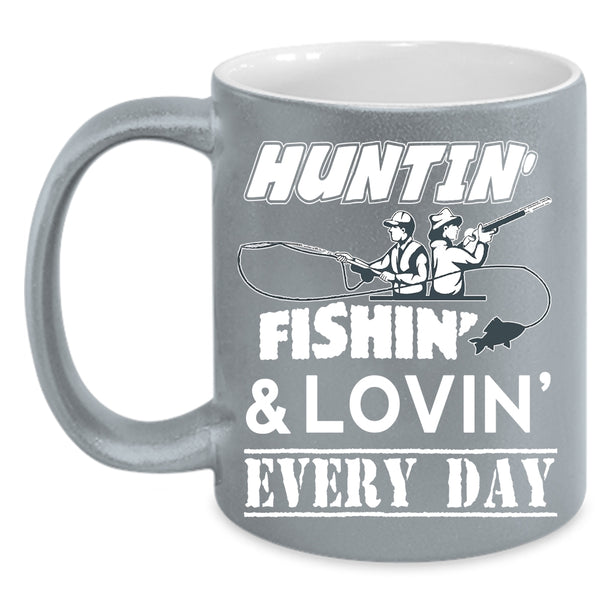 Hunting Fishing Every Day Coffee Mug, Cool Loving Coffee Cup