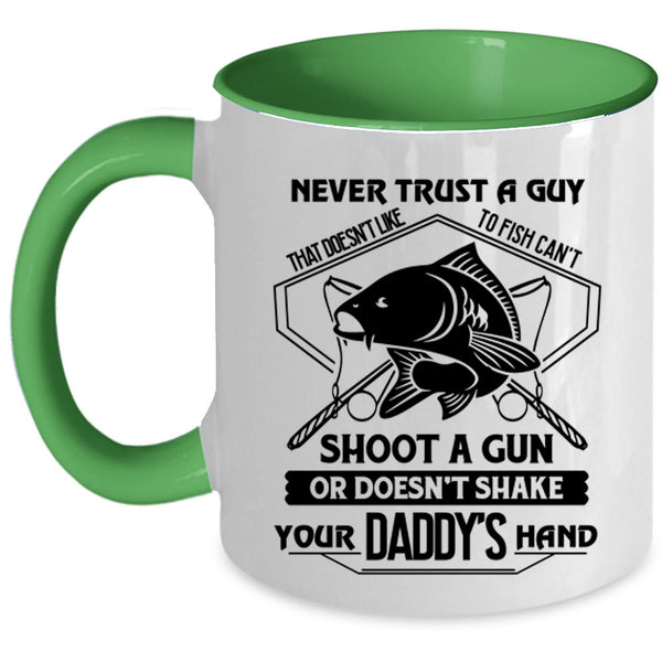 Cool Coffee Mug, Never Trust A Guy That Doesn't Like To Fish Accent Mug