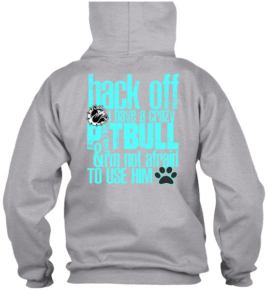 I Have A Crazy Pit Bull T Shirt, I Love Pit Bull T Shirt