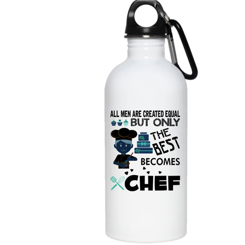 Only The Best Men Becomes Chef 20 oz Stainless Steel Bottle,Gift For Dad Outdoor Sports Water Bottle