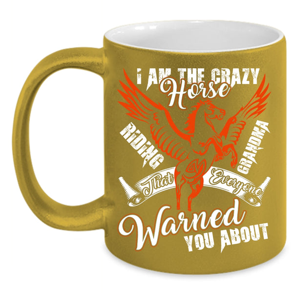 I Am The Crazy Horse Riding Grandma Coffee Mug, Horse Riding Grandma Coffee Cup
