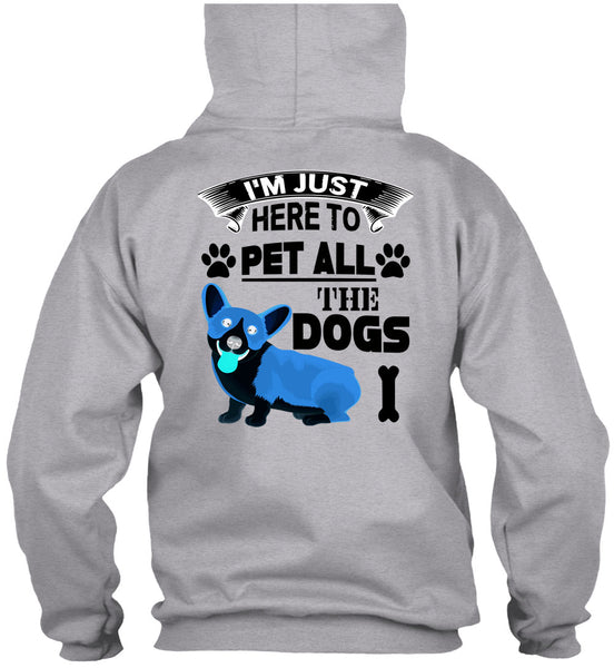 I'm Just Here To Pet All The Dogs T Shirt, I Love My Dogs T Shirt