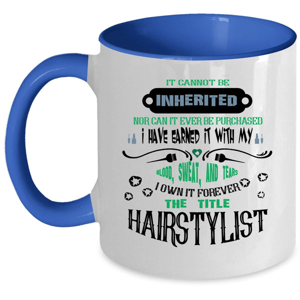 Funny Hair Styling Coffee Mug, I Own It Forever The Title Hairstylist Accent Mug