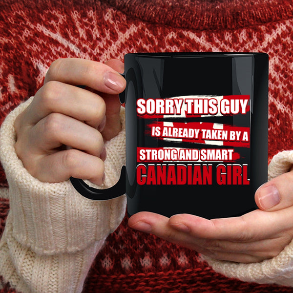 This Guy Is Already Taken By A Canandian Girl Coffee Mug, Cool Girls Coffee Cup