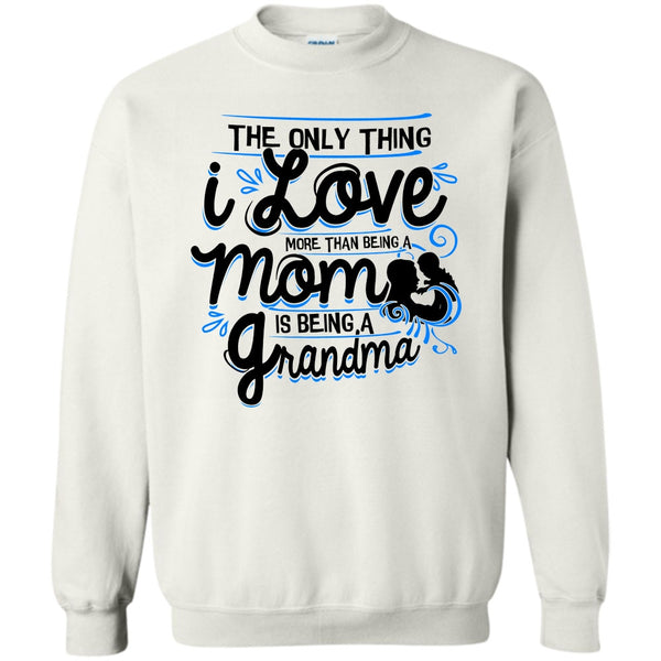 Coolest Grandma T Shirt, Being A Mom Sweatshirt