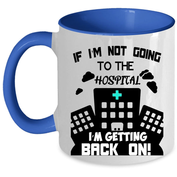 Awesome Pharmacist Coffee Mug, I'm Not Going To The Hospital Accent Mug