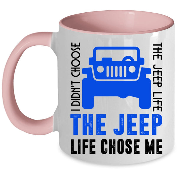 The Jeep Life Chose Me Coffee Mug, I Didn't Choose The Jeep Life Accent Mug