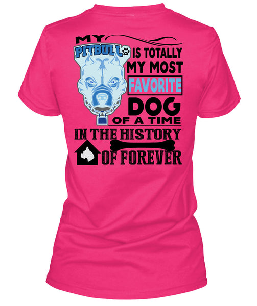 My Pit Bull Is Totally My Most Favorite Dog T Shirt, I Love My Dogs T Shirt