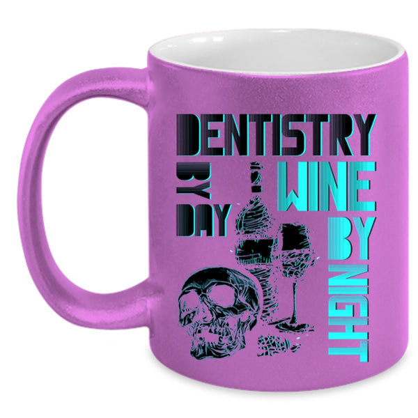 Wine By Night Coffee Mug, Dentistry By Day Accent Mug