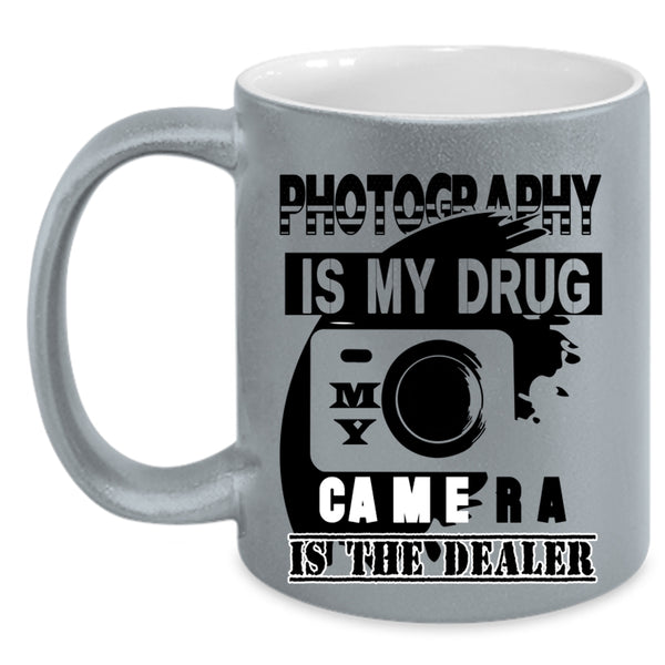 My Camera Is The Dealer Coffee Mug, I Love Photography Accent Mug