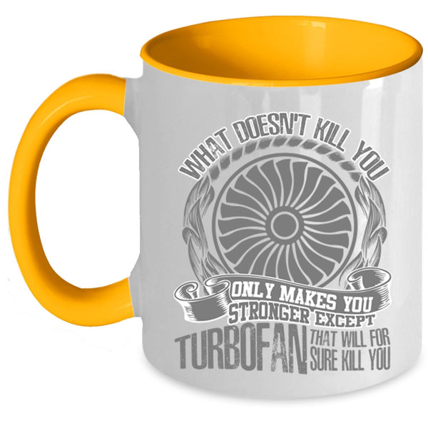 Awesome Mechanic Coffee Mug, Only Makes You Stronger Except Turbofan Accent Mug