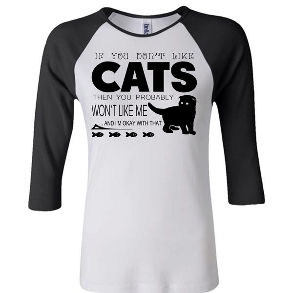 If You Don't Like Cats Then You Probably Won't Like Me T Shirt, My Favorite T Shirt
