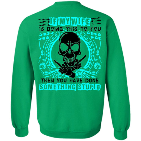 I Love Wife T Shirt, If My Wife Is Doing This To You Sweatshirt