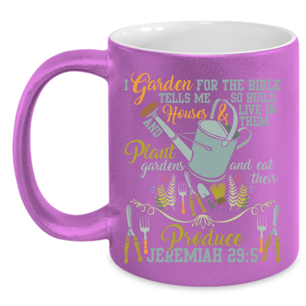 I Garden For The Bible Coffee Mug, Cute Gift For Gardener Coffee Cup