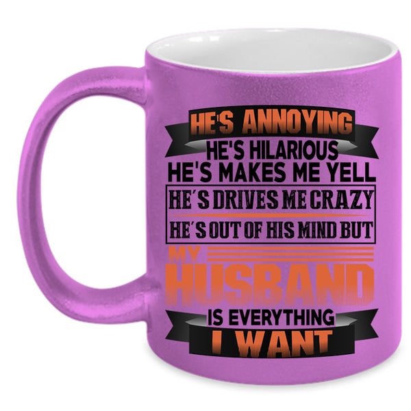 Marrying Coffee Mug, My Husband Is Everything I Want Accent Mug