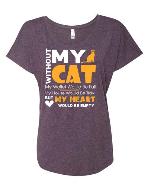 Without My Cat My Wallet Would Be Full T Shirt, My House Would Be Tidy T Shirt (Ladies' Triblend Dolman Sleeve)