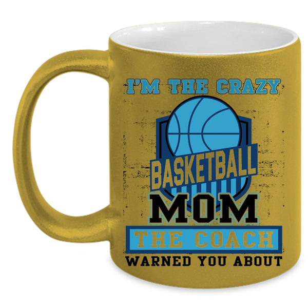 The Coach Coffee Mug, I'm The Crazy Basketball Mom Accent Mug