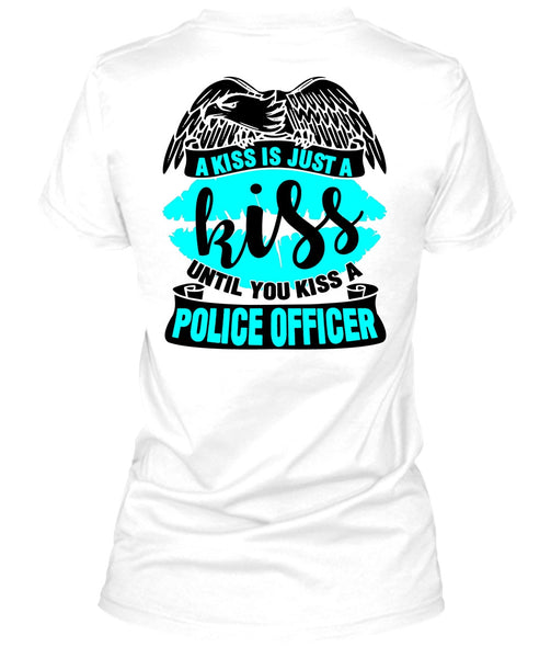 You Kiss A Police Officer T Shirt, I Love Police T Shirt