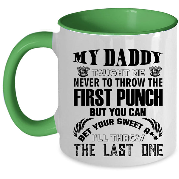 Cool Gift For Dad Coffee Mug, My Daddy Taught Me Accent Mug
