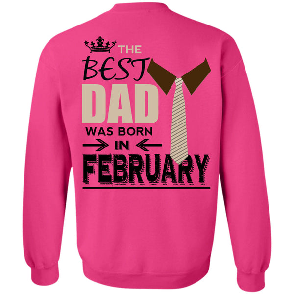 Being A Papa T Shirt, The Best Dad Was Born In February Sweatshirt