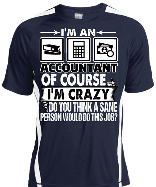 I'm An Accountant T Shirt, I'm Crazy T Shirt, Cool Shirt