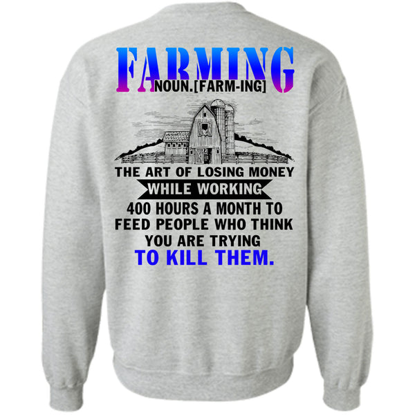 Being A Farmer T Shirt, Farming The Art Of Losing Money Sweatshirt