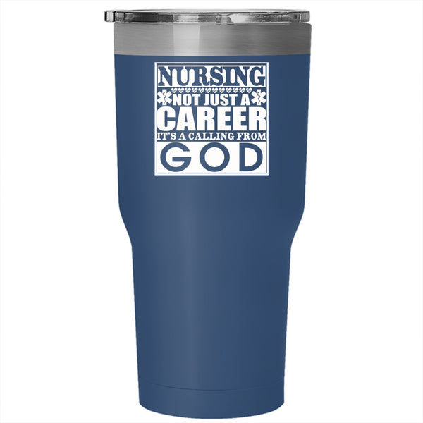 Nursing Not Just A Career Tumbler 30 oz Stainless Steel, It's A Calling From God Travel Mug