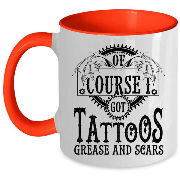 Funny Tattoos Coffee Mug, I Got Tattoos Grease And Scars Accent Mug