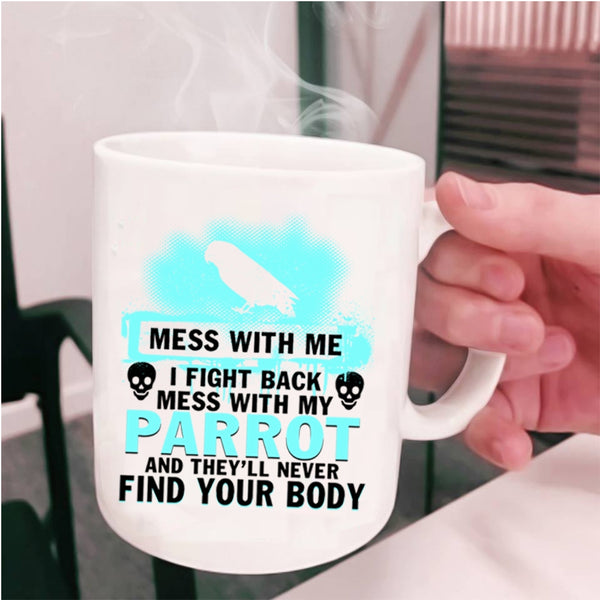 I Love Parrots Coffee Mug, Don't Mess With My Parrot Cup