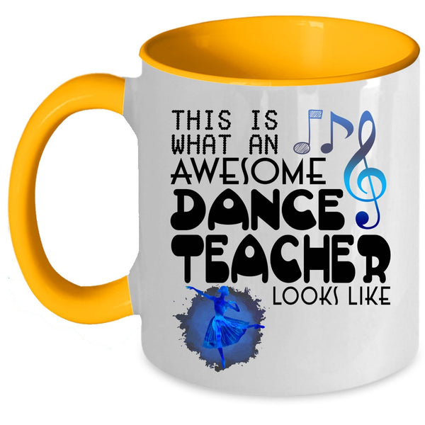 Cute Dancer Coffee Mug, What An Awesome Dance Teacher Looks Like Accent Mug
