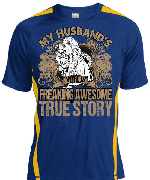 My Husband's Wife T Shirt, Freaking Awesome True Story T Shirt, Cool Shirt