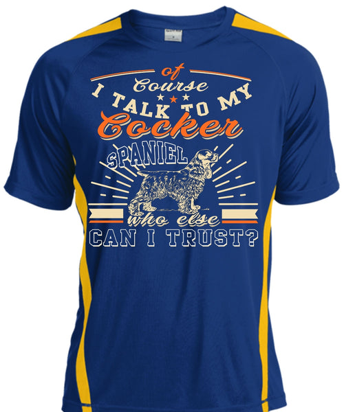 I Talk To My Cocker Spaniel T Shirt, I Love My Dogs T Shirt, Cool Shirt