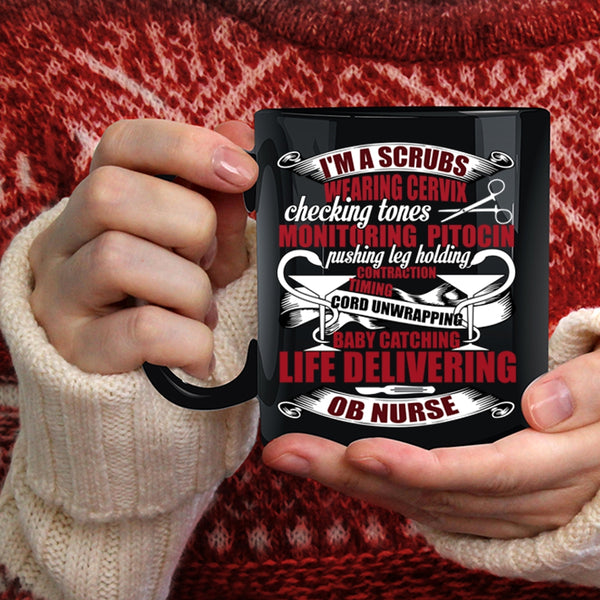 I'm A Scrubs Wearing Coffee Mug, OB Nurse Coffee Cup