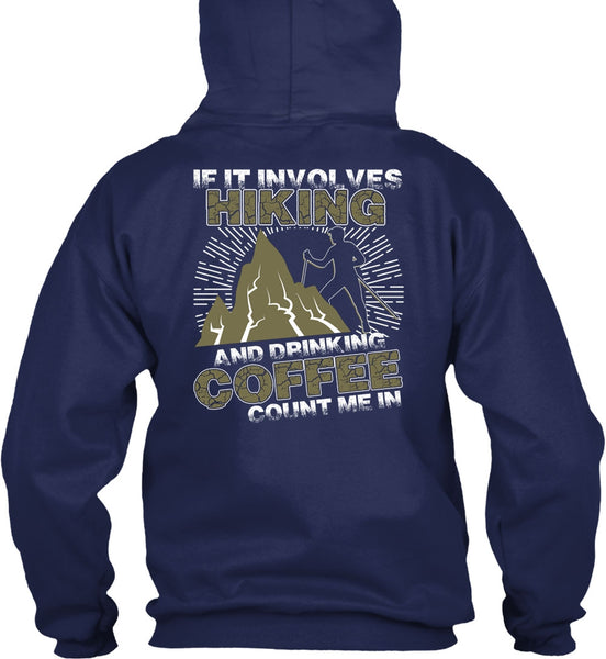 If It Involves Hiking T Shirt, Drinking Coffee Count Me In T Shirt
