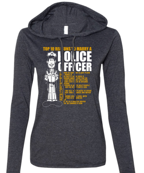 Top 10 Reasons To Marry A Police Officer T Shirt, Being A Police T Shirt (Anvil Ladies Ringspun Hooded)