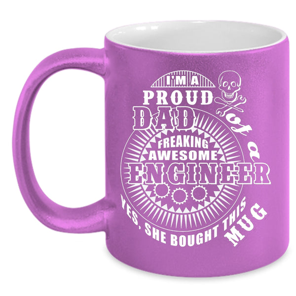 I'm A Proud Dad Of An Engineer Coffee Mug, Awesome Engineer's Dad Coffee Cup