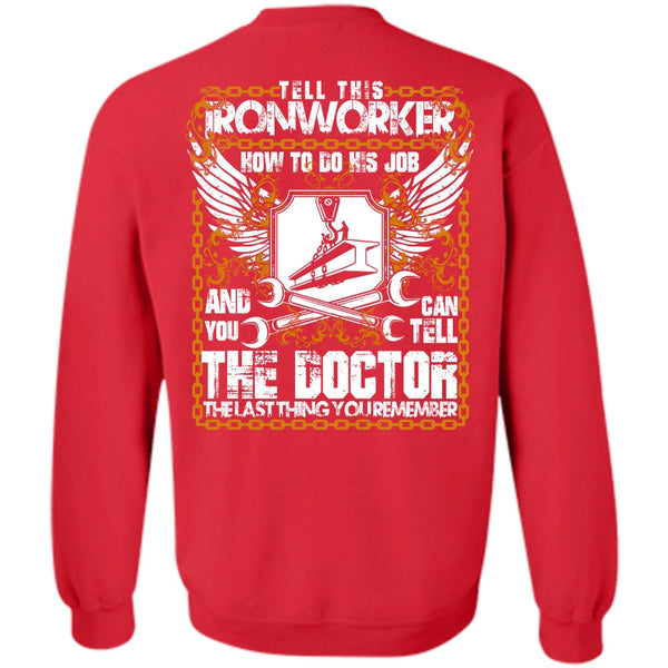 Can Tell The Doctor T Shirt, I Love Ironworker Sweatshirt