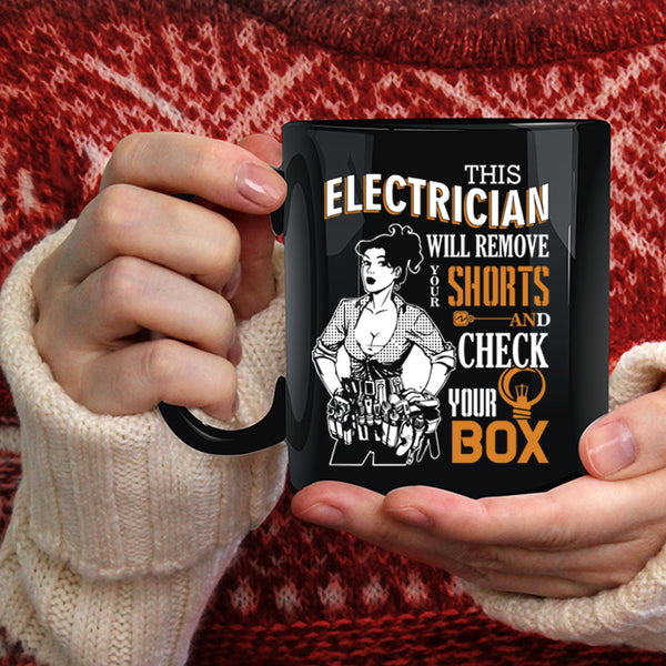 This Electrician Will Remove Your Shorts Coffee Mug, Cute Electrician Coffee Cup