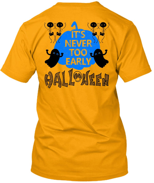 It's Never Too Early Halloween T Shirt, Wait For Halloween T Shirt