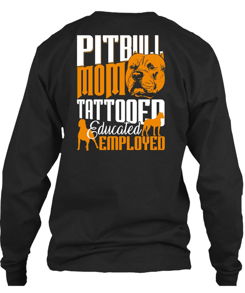 Pit Bull Mom Tattooed Educated Employed T Shirt, My Pets T Shirt