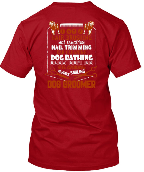 Always Smiling Dog Groomer T Shirt, I Am A Hair Brushing T Shirt