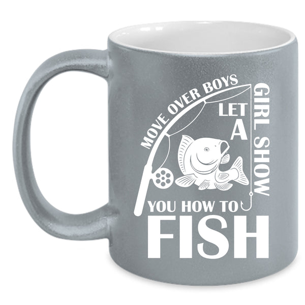 Let A Girl Show You How To Fish Coffee Mug, Funny Girls Coffee Cup