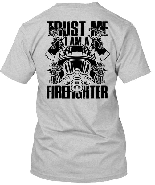 Trust Me I Am A Firefighter T Shirt, I Love Firefighter T Shirt
