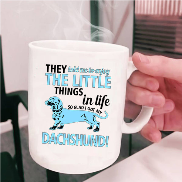 Cute Dogs Coffee Mug, I Got My Dachshund Cup