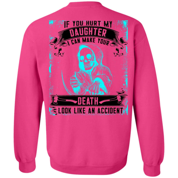 I Love Daughter T Shirt, You Hurt My Daughter Sweatshirt